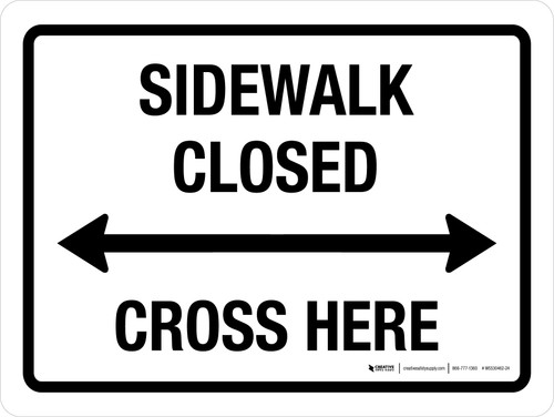 Sidewalk Closed Cross Here (Double Arrow) Landscape - Wall Sign