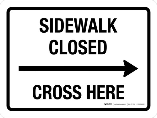 Sidewalk Closed Cross Here (Right Arrow) Landscape - Wall Sign
