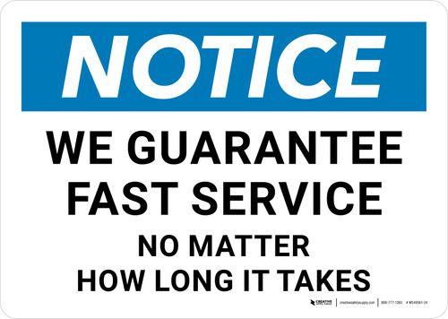 Notice: We Guarantee Fast Service No Matter How Long It Takes Landscape - Wall Sign