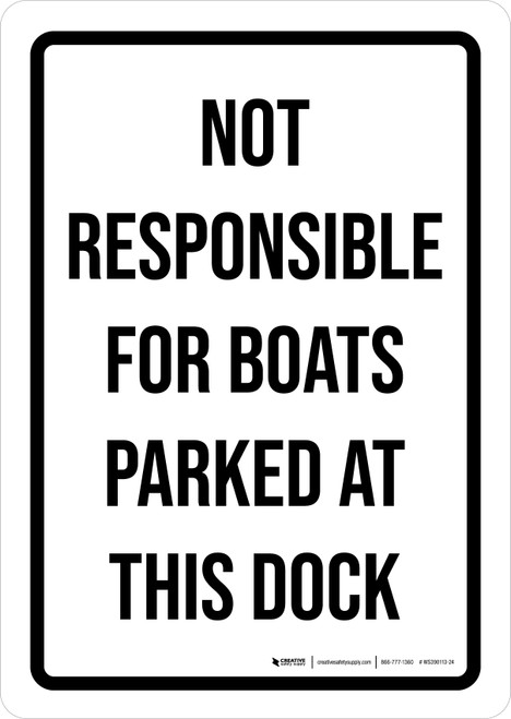 Not Responsiblle For Boats Parked At This Dock Portrait - Wall Sign