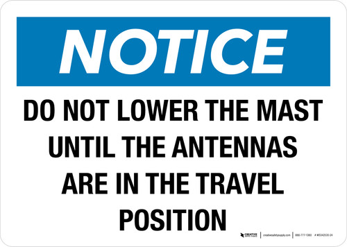 Notice: Do Not Lower The Mast Until The Antennas Are In The Travel Position Landscape - Wall Sign