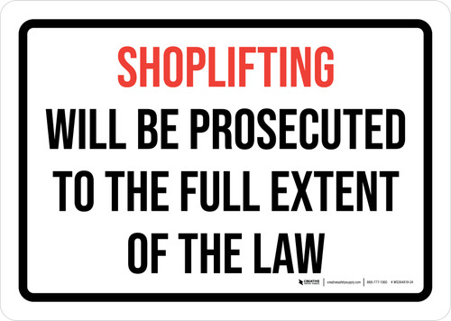 Shoplifting Will Be Prosecuted To The Full Extent Of The Law Landscape - Wall Sign