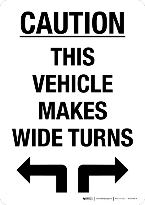 Caution This Vehicle Makes Wide Turns with Arrows Portrait - Wall Sign