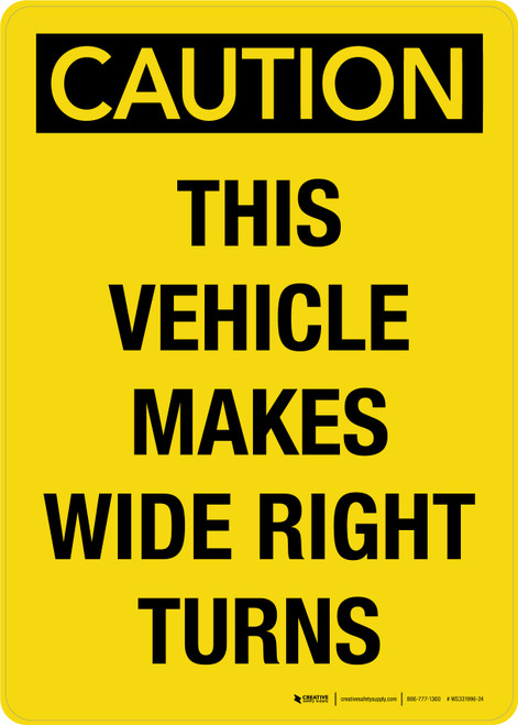 Caution This Vehicle Makes Wide Right Turns Portrait - Wall Sign