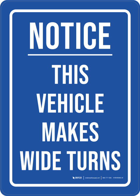 Notice - This Vehicle Makes Wide Turns Blue Portrait - Wall Sign