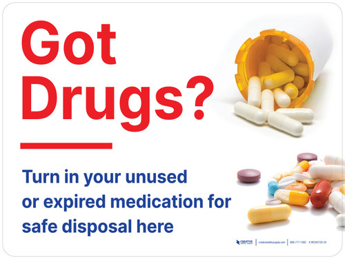 Got Drugs? Turn In Your Unused Expired Medication Landscape - Wall Sign