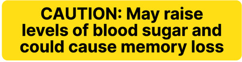 Caution - May Raise Levels Of Blood Sugar And Cause Memory Loss - Pharmaceutical Auxiliary Label