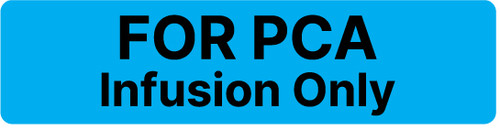 For PCA Infusion Only - Pharmaceutical Auxiliary Label