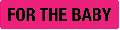 For The Baby - Pharmaceutical Auxiliary Label