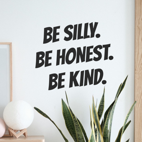 Be Silly. Be Honest. Be Kind. - Wall Decor