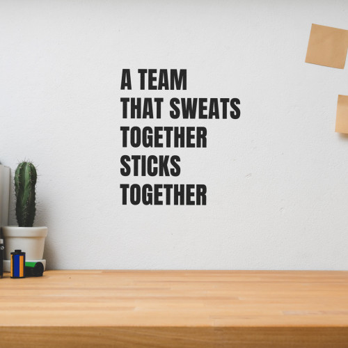 A Team That Sweats Together Sticks Together - Wall Decor
