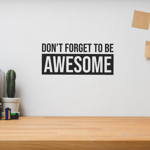 Don't Forget To Be Awesome - Wall Decor