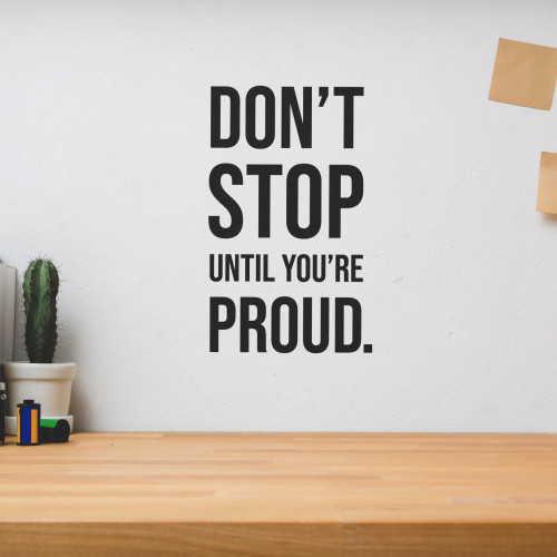Don't Stop Until You're Proud - Wall Decor