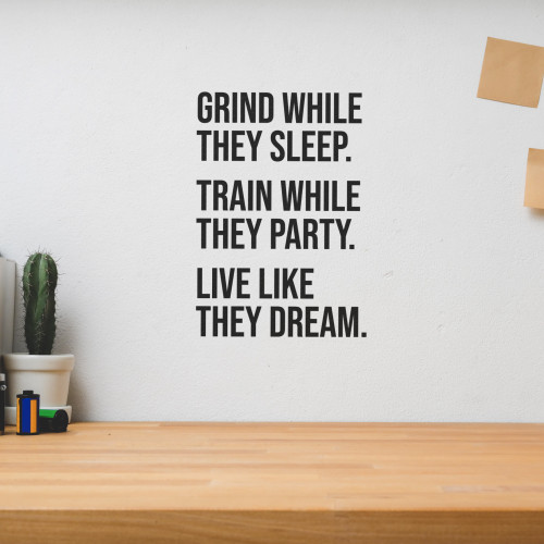 Grind While They Sleep Train While They Party Live Like They Dream - Wall Decor