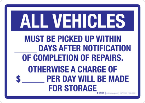 All Vehicles Must Be Picked Up Within _ Days After Notification Of Completion Of Repairs Landscape - Wall Sign