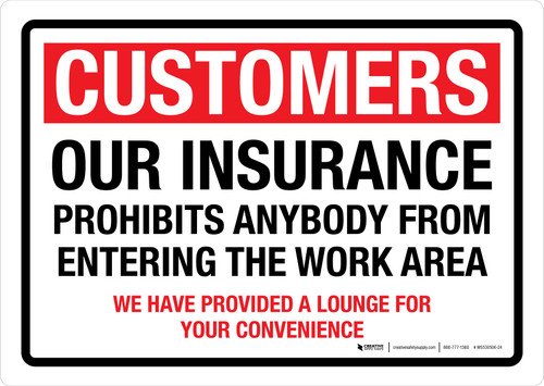 Customers - Our Insurance Prohibits Anybody From Entering The Work Area Landscape - Wall Sign