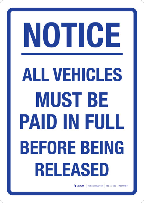 Notice: All Vehicles Must Be Paid In Full Before Being Released Portrait - Wall Sign
