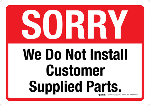 Sorry We Do Not Install Customer Supplied Parts - Wall Sign