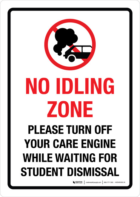 No Idling Zone Please Turn Off Your Car Engine While Waiting For Student Dismissal Portrait - Wall Sign