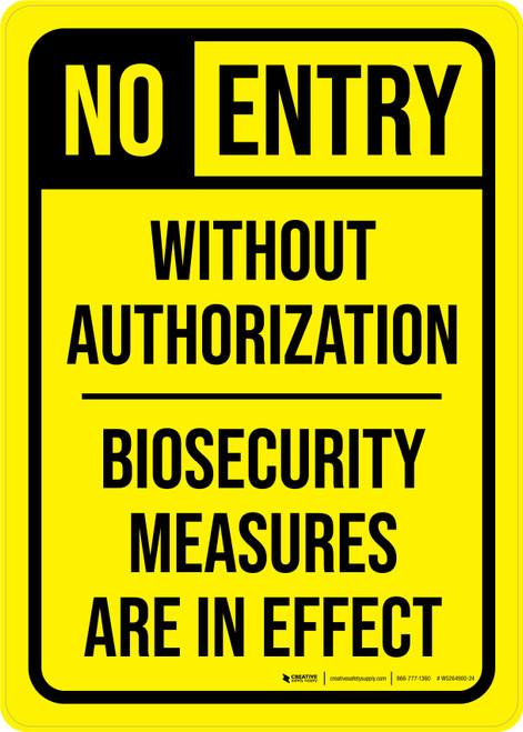 No Entry Without Authorization - Biosecurity Measures Are In Effect Portrait - Wall Sign