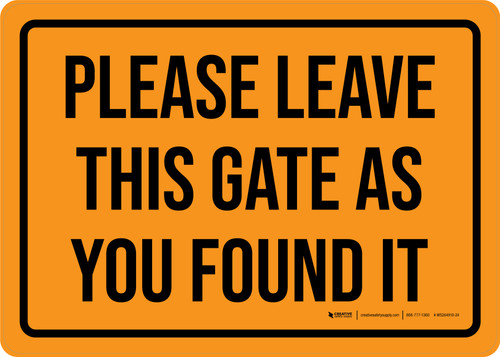 Please Leave This Gate As You Found It Landscape - Wall Sign