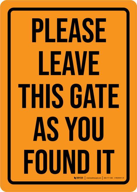 Please Leave This Gate As You Found It Portrait - Wall Sign