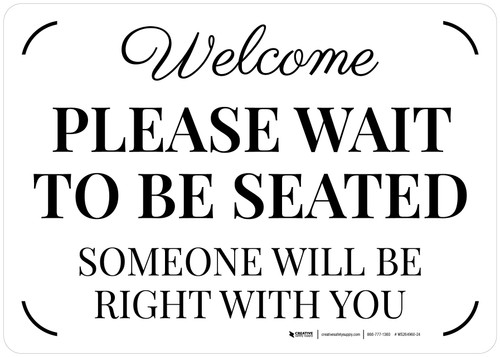 Welcome - Please Wait To Be Seated - Someone Will Be Right With You Landscape - Wall Sign