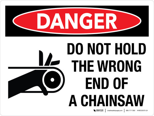 Danger: Do Not Hold The Wrong End Of A Chainsaw with Icon Landscape - Wall Sign