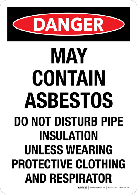 Danger: May Contain Asbestos - Do Not Disturb Pipe Insulation Unless Wearing Protective Clothing And Respirator Portrait - Wall Sign