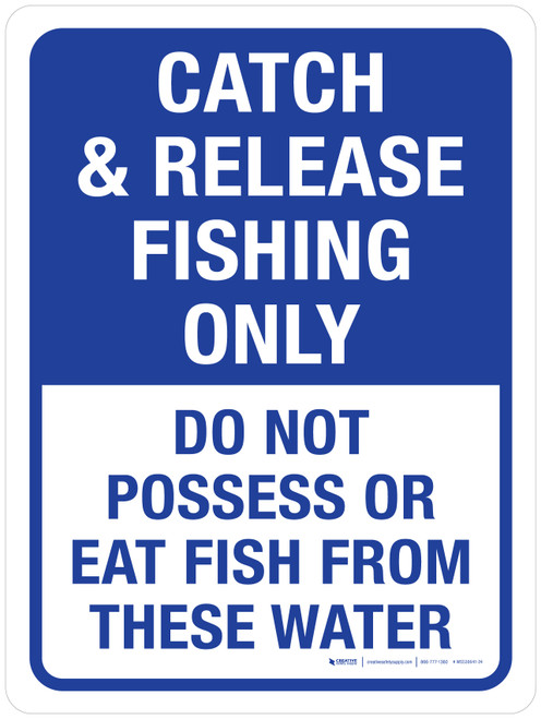 Catch & Release Fishing Only - Do Not Posess Or Eat Fish From These Water Portrait - Wall Sign