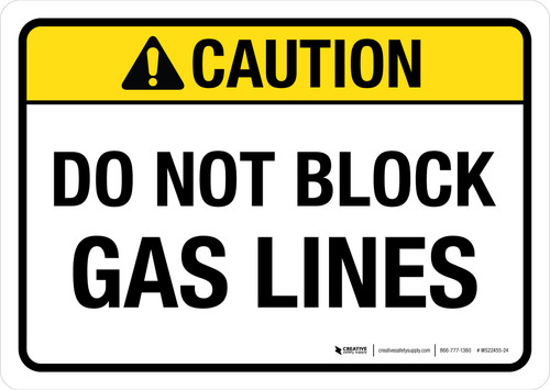 Caution: Do Not Block Gas Lines ANSI Landscape - Wall Sign