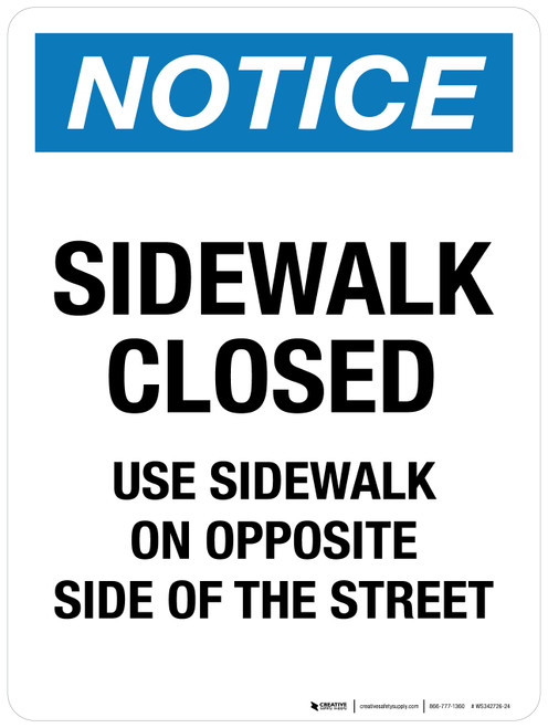 Notice: Sidewalk Closed Use Sidewalk On Opposite Side Of The Street Portrait - Wall Sign