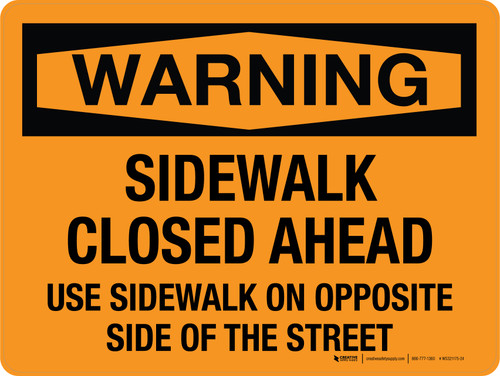Warning: Sidewalk Closed Ahead Use Sidewlk On Opposite Side Of The Street Landscape - Wall Sign