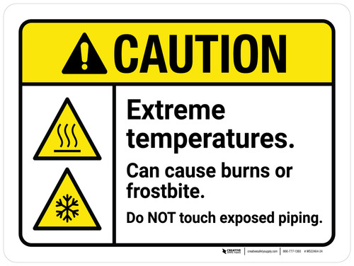 Caution: Extreme Temperatures Can Cause Burns Or Frostbite Do Not Touch Exposed Piping ANSI Landscape - Wall Sign