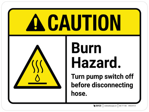 Caution: Burn Hazard Turn Pump Switch Off Before Disconnecting Hose Landscape - Wall Sign