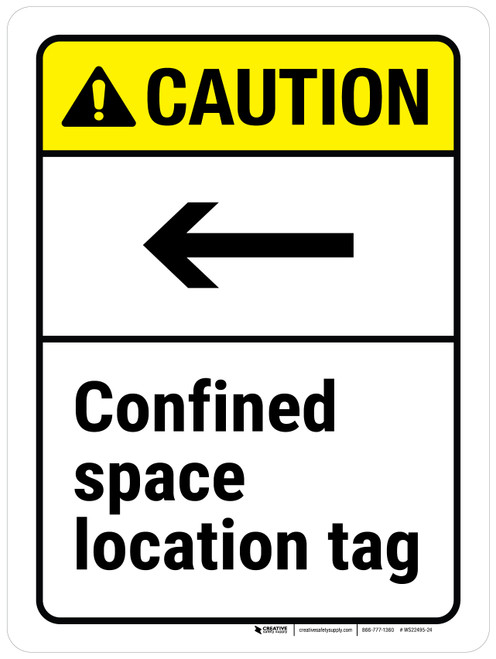 Caution: Confined Space Location Tag (with Left Arrow) ANSI Portrait - Wall Sign