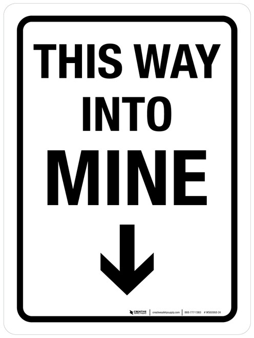 This Way into Mine with Arrow Down Portrait - Wall Sign