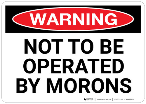 Warning: Not To Be Operated By Morons Landscape - Wall Sign