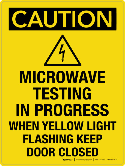 Caution: Microwave Testing In Progress When Yellow Light Flashing Keep Door Closed Portrait - Wall Sign