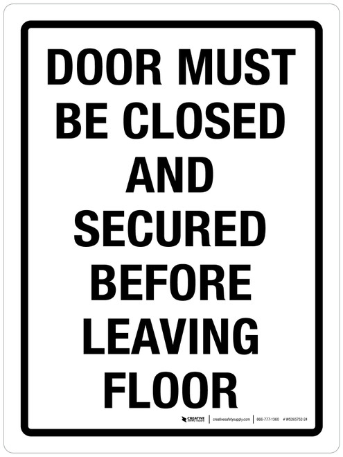 Door Must Be Closed And Secured Before Leaving Floor Portrait - Wall Sign