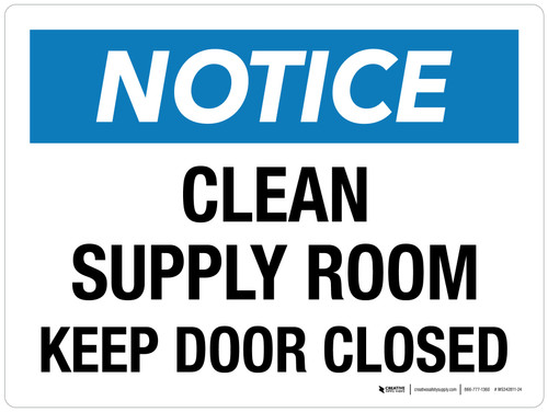 Notice: Clean Supply Room Keep Door Closed Landscape - Wall Sign