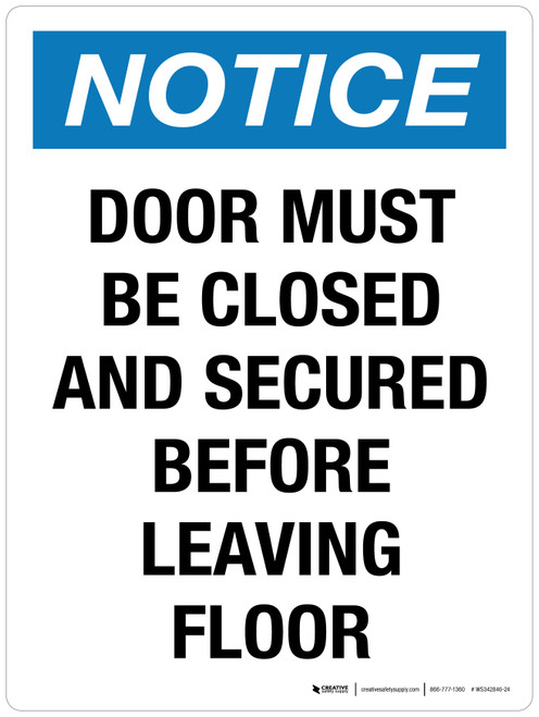 Notice: Door Must Be Closed And Secured Before Leaving Floor Portrait - Wall Sign