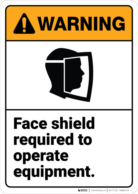 Warning: Face Shield Required To Operate Equipment Warning ANSI - Wall Sign
