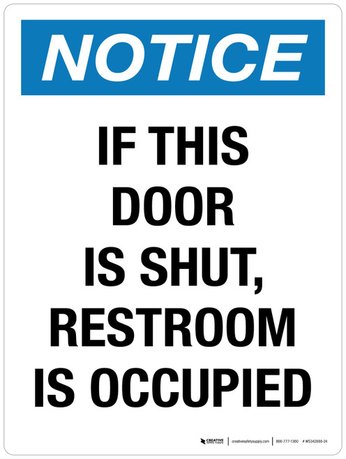 Notice: If This Door Is Shut Restroom Is Occupied Portrait - Wall Sign