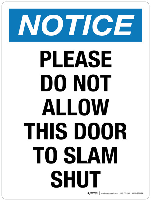 Notice: Please Do Not Allow This Door To Slam Shut Portrait - Wall Sign