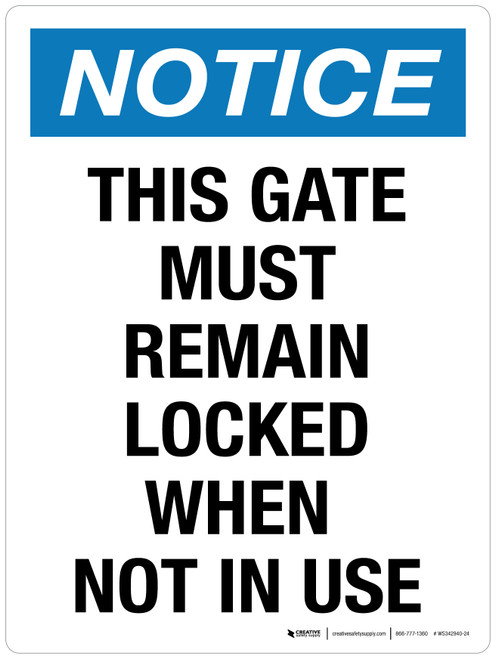 Notice: This Gate Must Remain Locked When Not In Use Portrait - Wall Sign