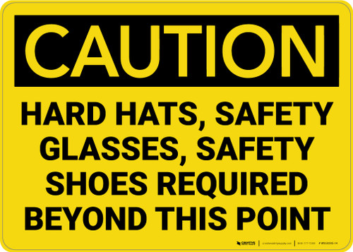 Caution: Hard Hats Glasses Shoes Beyond this Point - Wall Sign