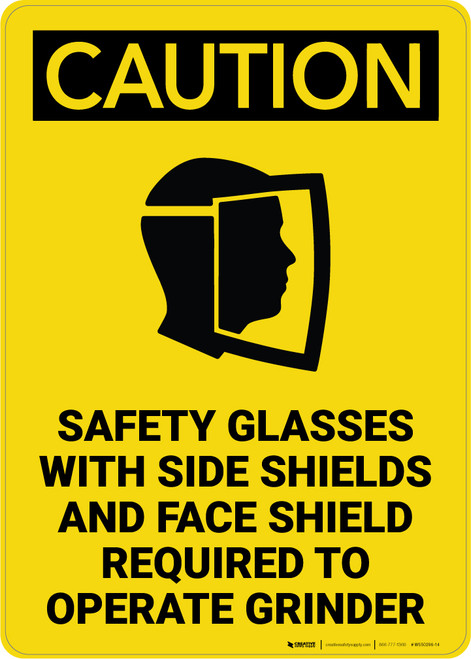 Caution: Safety Glasses Side Shields Face Shield Grinder with Graphic - Wall Sign