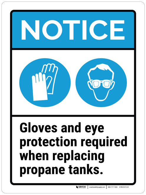 Notice: Gloves And Eye Protection Required When Replacing Propane Tanks ANSI Portrait - Wall Sign