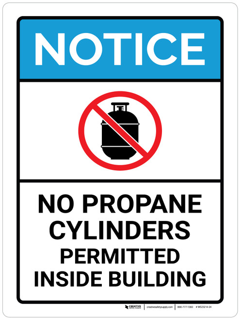 Notice: No Propane Cylinders Permitted Inside Building ANSI Portrait - Wall Sign